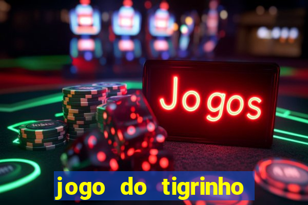 jogo do tigrinho deposito minimo 1 real